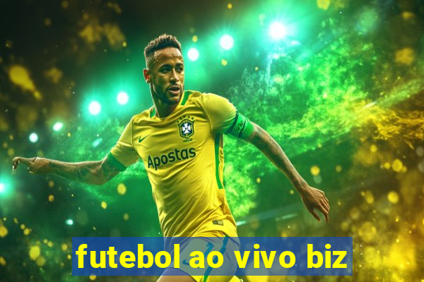 futebol ao vivo biz